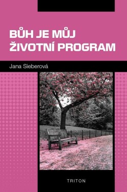 Bůh je můj životní program Jana Sieberová