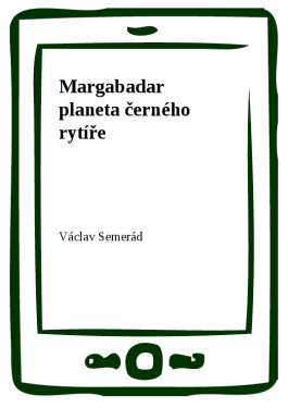 Margabadar planeta černého rytíře - Václav Semerád