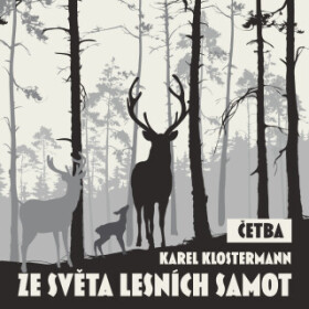 Ze světa lesních samot (četba) - Karel Klostermann, Jaroslav Konečný - audiokniha