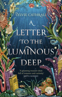 Letter to the Luminous Deep Sylvie Cathrall