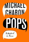 Pops Fatherhood In Pieces Michael Chabon