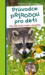 Průvodce přírodou pro děti - Přes 200 druhů rostlin a živočichů, 2. vydání - Frank Hecker