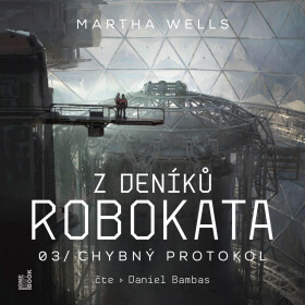 Z deníků Robokata 3 – Chybný protokol - Martha Wells - audiokniha