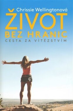 Život bez hranic - Chrissie Wellingtonová