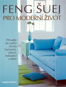 Feng Šuej pro moderní život - Stephen Skinner