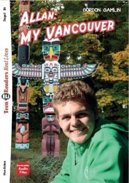 Teen Eli Readers B1: Allan: My Vancouver + Downloadable Audio - Gordon Gamlin