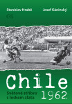 Chile 1962 - Světové stříbro s leskem zlata - Josef Káninský, Stanislav Hrabě