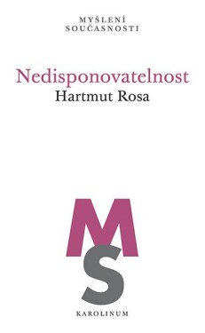 Nedisponovatelnost - Hartmut Rosa