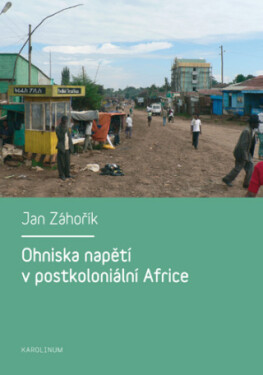 Ohniska napětí v postkoloniální Africe - Jan Záhořík - e-kniha