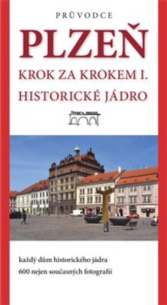 Plzeň - krok za krokem I. Historické jádro - kolektiv autorů