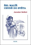 Šel malíř chudě do světa Jaroslav Seifert