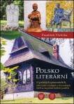 Polsko literární - O polských spisovatelích, také však o českých a slovenských, kteří se na polské kultuře podíleli - František Všetička