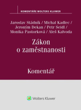 Zákon o zaměstnanosti Komentář - Jaroslav Stádník, Monika Pastorková, Petr Seidl, Jeroným Dekan, Aleš Kalvoda