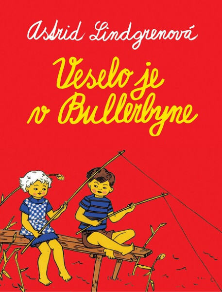 Veselo je v Bullerbyne - Astrid Lindgren