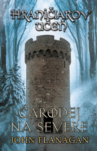 Hraničiarov učeň - Kniha šiesta - Čarodej na severe - John Flanagan
