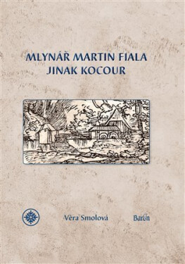 Mlynář Martin Fiala jinak Kocour Věra Smolová