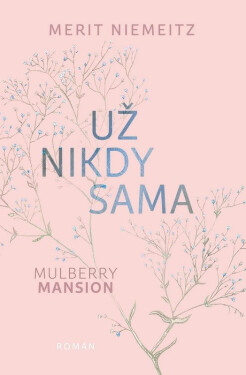 Mulberry Mansion 3 - Už nikdy sama - Merit Niemeitz
