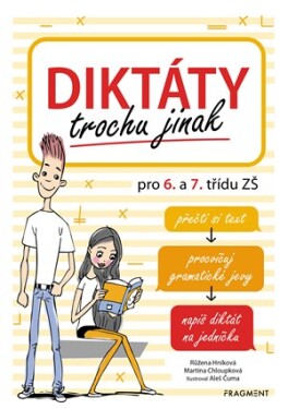 Diktáty trochu jinak pro 6. a 7. třídu ZŠ | Růžena Hníková, Martina Chloupková