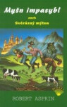 Myšn impasybl aneb Svérázný mýtus Robert Asprin