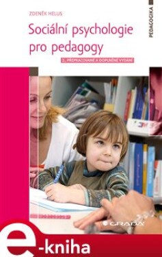 Sociální psychologie pro pedagogy. 2., přepracované a doplněné vydání - Zdeněk Helus e-kniha