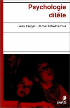 Psychologie dítěte - Jean Piaget, Bärbel Inhelderová