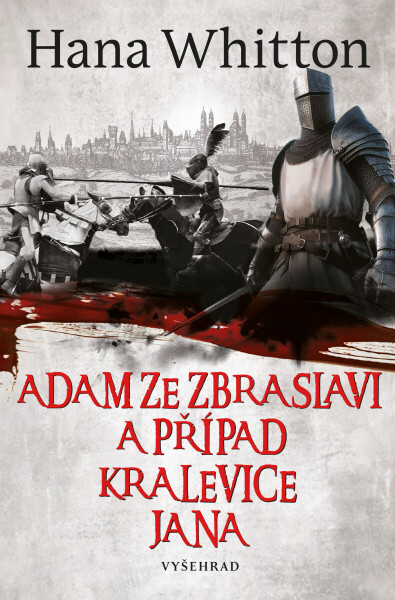 Adam ze Zbraslavi a případ kralevice Jana - Hana Whitton