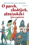 Psech, zlodějích, strážníkovi jiná vyprávění Jerome Klapka Jerome