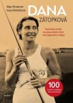 Dana Zátopková - Vzpomínky přátel na pozoruhodný život naší legendární atletky - Olga Strusková