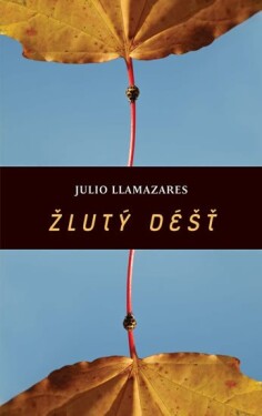 Žlutý déšť - Julio Llamazares
