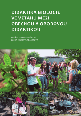 Didaktika biologie ve vztahu mezi obecnou a oborovou didaktikou - Chocholoušková Zdeňka, Lenka Hajerová Műllerová