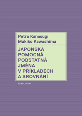 Japonská pomocná podstatná jména v příkladech a srovnání - Petra Kanasugi, Makiko Kawashima - e-kniha