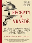 Recepty k vraždě - 66 pokrmů a nápojů na počest detektivních příběhů Agathy Christie - Karen Pierce