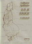 Zlá je naděje Z Alkoholů - Guillaume Apollinaire