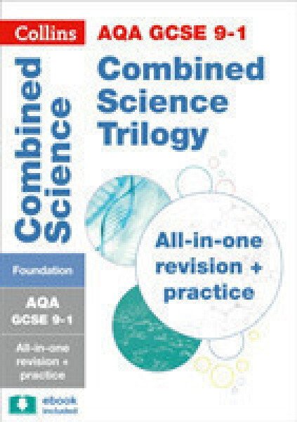 AQA GCSE Science Revision - 9-1 Combined Science Trilogy Foundation Complete Revision and Practice - Collins GCSE