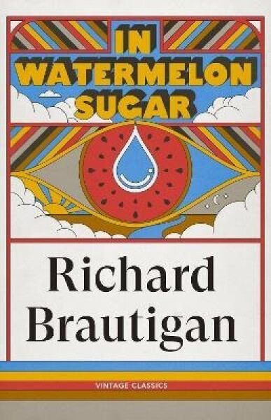 In Watermelon Sugar - Richard Brautigan