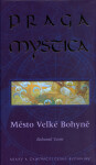 Praga mystica - Město Velké Bohyně - Bohumil Vurm