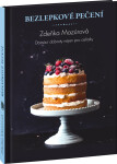 Bezlepkové pečení pro každého - Skvělé domácí dobroty nejen pro celiaky - Zdeňka Mazúrová