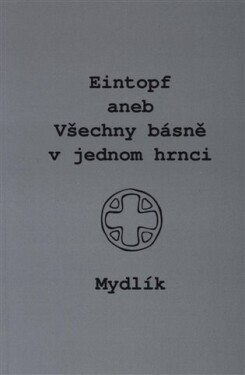 Eintopf aneb Všechny básně v jednom hrnci - Miroslav Krůta