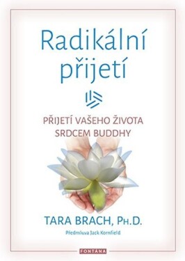 Radikální přijetí - Přijetí vašeho života srdcem Buddhy - Tara Brach