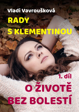 Rady s Klementinou - O životě bez bolestí - Vladi Vavroušková