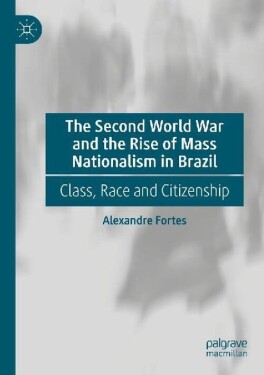 The Second World War and the Rise of Mass Nationalism in Brazil