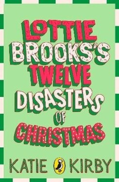 Lottie Brooks´s Twelve Disasters of Christmas - Katie Kirby