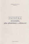 Aristotelés, jeho předchůdci a dědicové - Jan Patočka
