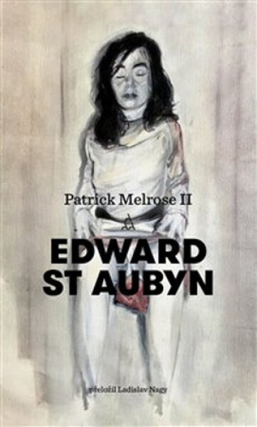 Patrick Melrose II (poškozená) - Edward St. Aubyn