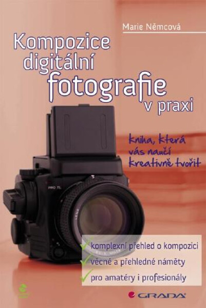 Kompozice digitální fotografie v praxi - Marie Němcová