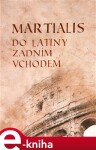 Martialis. Do latiny zadním vchodem - Marcus Valerius Martialis e-kniha