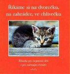 Říkáme si na dvorečku, na zahrádce ve chlívečku - Eva Fialová