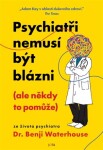 Psychiatři nemusí být blázni (ale někdy to pomůže)