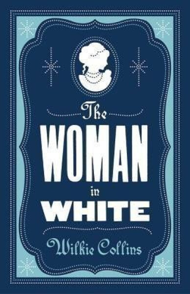 The Woman in White: Annotated Edition (Alma Classics Evergreens) - Wilkie Collins