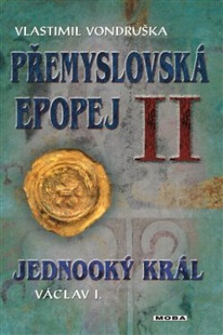 Přemyslovská epopej II. - Jednooký král Václav I., 3. vydání - Vlastimil Vondruška